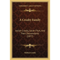 A Crosby Family: Josiah Crosby, Sarah Fitch, And Their Descendants (1877) - Paperback