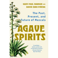 Agave Spirits: The Past, Present, and Future of Mezcals - Paperback