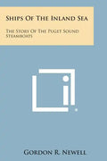 Ships of the Inland Sea: The Story of the Puget Sound Steamboats - Paperback