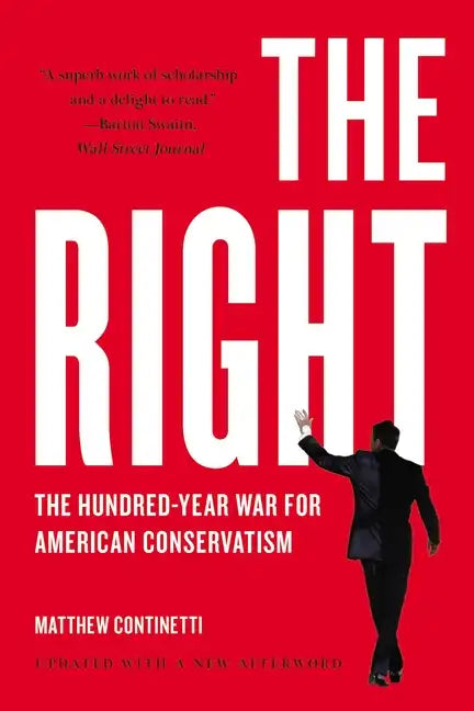 The Right: The Hundred-Year War for American Conservatism - Paperback
