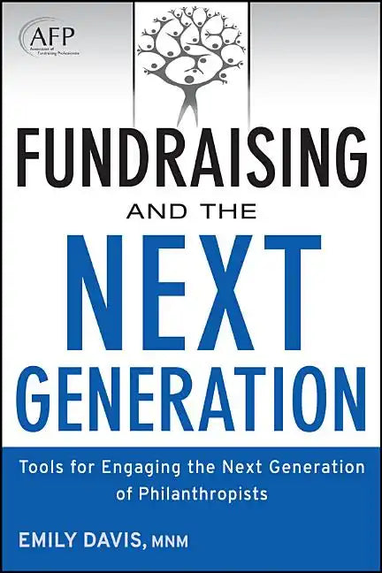 Fundraising and the Next Generation, + Website: Tools for Engaging the Next Generation of Philanthropists - Hardcover