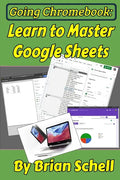Going Chromebook: Learn to Master Google Sheets - Paperback