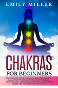 Chakras for Beginners: The ultimate guide to HEALING your CHAKRAS and BALANCING your ENERGY through awareness, essential oils, crystals and y - Paperback