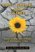 Grit, Grime, and Glory: Stories of Hope from a World of Hard-Living People - Paperback