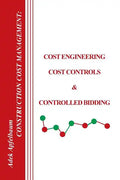 Construction Cost Management: Cost Engineering, Cost Controls & Controlled Bidding - Paperback