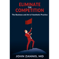 Eliminate the Competition: The Business and Art of Aesthetic Practice - Paperback
