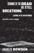 Some of the Dead Are Still Breathing: Living in the Future - Paperback
