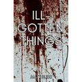 Ill-Gotten Things - Paperback