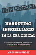 Marketing Inmobiliario en la Era Digital: Los secretos del marketing digital aplicados al negocio inmobiliario - Paperback