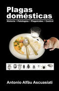 Plagas domésticas: Historia - Patologías - Plaguicidas - Control - Paperback