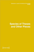 Dimensions. Journal of Architectural Knowledge: Vol. 2, No. 3/2022: Species of Theses and Other Pieces - Paperback