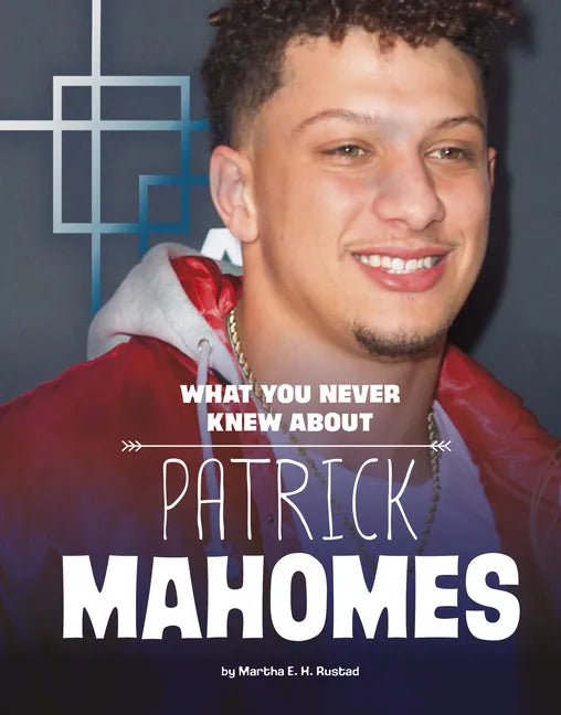 What You Never Knew about Patrick Mahomes - Hardcover