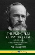 The Principles of Psychology (Volume 1 of 2): Complete with Illustrations and Tables (Hardcover) - Hardcover