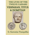 The Lives of the Twelve Caesars -Vespasian, Titus & Domitian- - Paperback