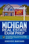 Michigan Real Estate Exam Prep: The Complete Guide to Passing the Michigan PSI Real Estate Salesperson License Exam the First Time! - Paperback