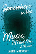 Somewhere in the Music, I'll Find Me: a Memoir - Paperback