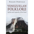 Pagan Portals - Venezuelan Folklore: Spirits and Legends of the Dead - Paperback