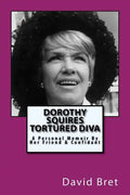 Dorothy Squires: Tortured Diva: A Personal Memoir By Her Friend & Confidant - Paperback