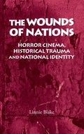The Wounds of Nations: Horror Cinema, Historical Trauma and National Identity - Paperback