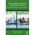 The Science of People and Office Design: Planning for Thinking, Discussing and Achieving - Paperback