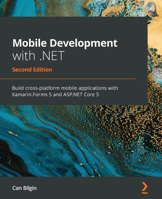 Mobile Development with .NET - Second Edition: Build cross-platform mobile applications with Xamarin.Forms 5 and ASP.NET Core 5 - Paperback
