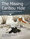The Missing Caribou Hide: Traditional Tllicho Stories and Legends - Paperback