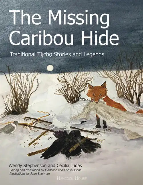 The Missing Caribou Hide: Traditional Tllicho Stories and Legends - Paperback