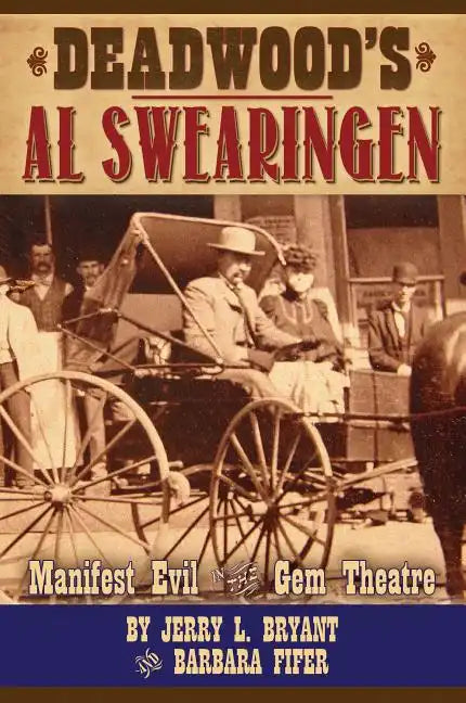 Deadwood's Al Swearingen: Manifest Evil in the Gem Theatre - Paperback