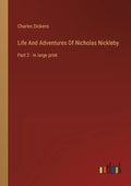 Life And Adventures Of Nicholas Nickleby: Part 2 - in large print - Paperback