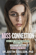 Miss-Connection: Why Your Teenage Daughter 'Hates' You, Expects the World and Needs to Talk - Paperback