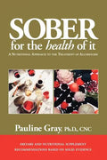 Sober for the Health of It: A Nutritional Approach to the Treatment of Alcoholism - Paperback