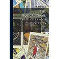 The Rosicrucians, Their Rites and Mysteries - Paperback