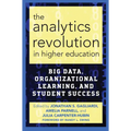 The Analytics Revolution in Higher Education: Big Data, Organizational Learning, and Student Success - Paperback