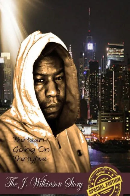 Thirteen Going on Thirtyfive the J Wilkinson Story the Special Edition - Paperback