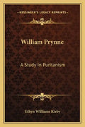 William Prynne: A Study in Puritanism - Paperback