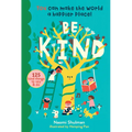 Be Kind: You Can Make the World a Happier Place! 125 Kind Things to Say & Do - Hardcover