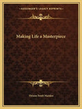 Making Life a Masterpiece - Paperback