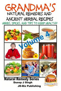 Grandma's Natural Remedies and Ancient Herbal Recipes - Volume 4 - Paperback