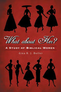 What About Her?: A Study of Biblical Women - Paperback