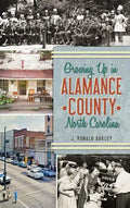 Growing Up in Alamance County, North Carolina - Hardcover