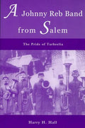 A Johnny Reb Band from Salem: The Pride of Tarheelia - Paperback