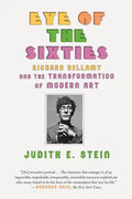 Eye of the Sixties: Richard Bellamy and the Transformation of Modern Art - Paperback