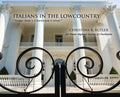 Italians in the Lowcountry: "Sunny Italy's Charleston Colony" - Hardcover