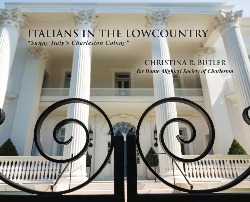 Italians in the Lowcountry: "Sunny Italy's Charleston Colony" - Hardcover