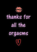 thanks for all the orgasms: Funny Valentine's Day Gifts for Him - Husband - Boyfriend - Joke Valentines Day Card Alternative - Paperback