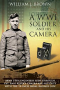 A World War I Soldier and His Camera: Army 19th Engineers Seen Through Pvt. Emil Rezek's Camera And His Duty With The 14-Inch Naval Railway Gun - Paperback