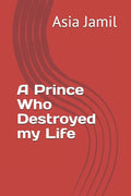 A Prince Who Destroyed my Life - Paperback