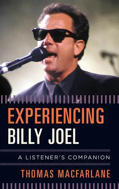Experiencing Billy Joel: A Listener's Companion - Hardcover