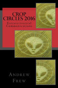 Crop Circles 2016: Extraterrestrial Communications - Paperback