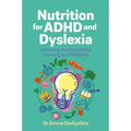 Nutrition for ADHD and Dyslexia: Unlocking the Potential for Learning and Wellbeing - Paperback